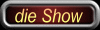 die Show